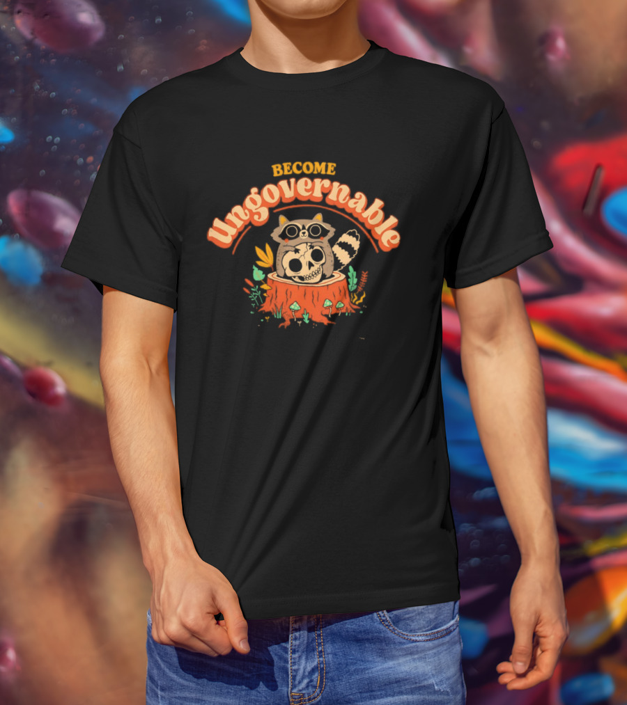 Become Ungovernable Raccoon With Skull Stump Forest Scene T-Shirt