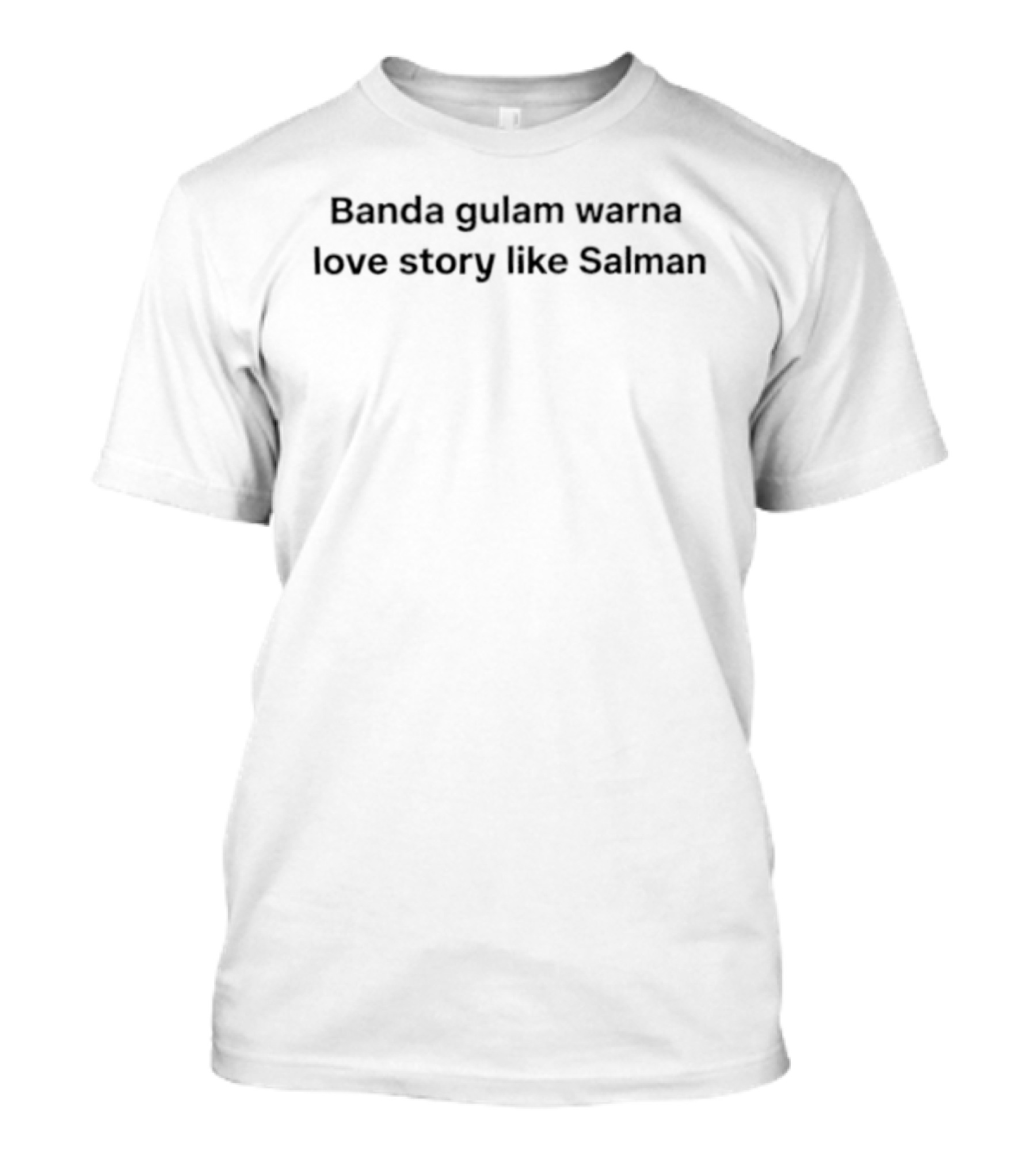 Banda Gulam Warna Love Story Like Salman T-Shirt