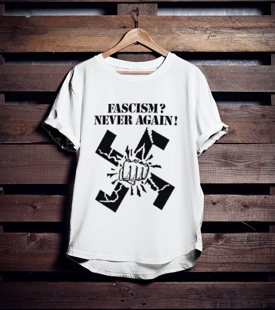 Fascism Never Again Anti Fascist Political Protest Symbol Fist And Broken Swastika T-Shirt