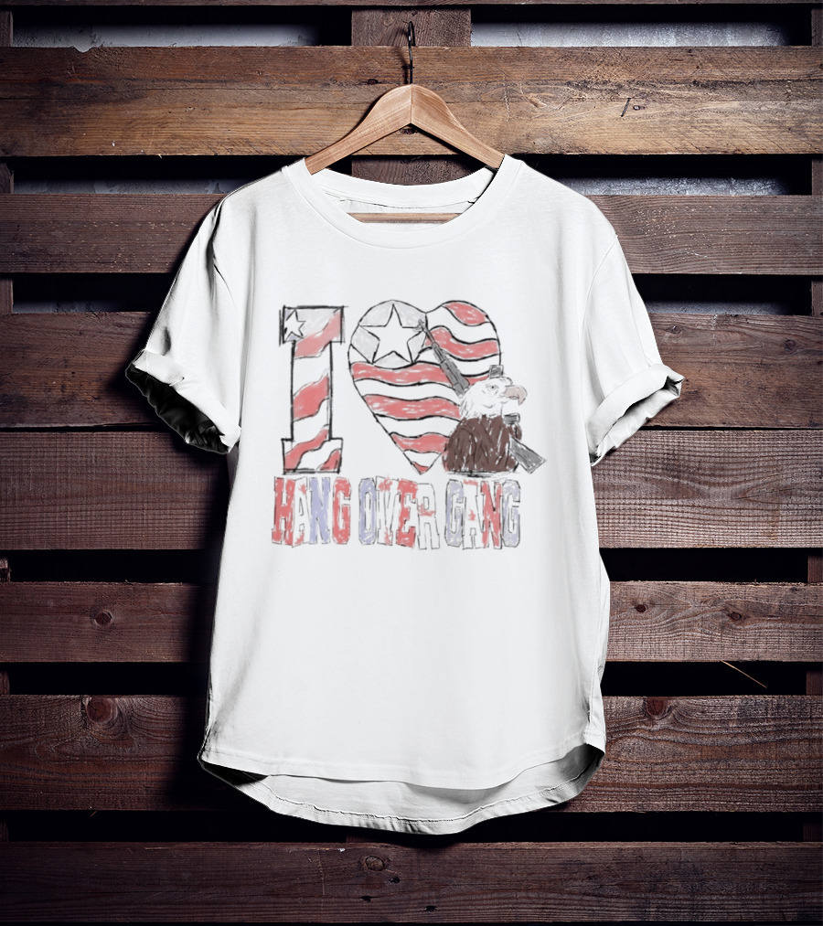 I Love Hang Over Gang Eagle American Flag Stars And Stripes T-Shirt