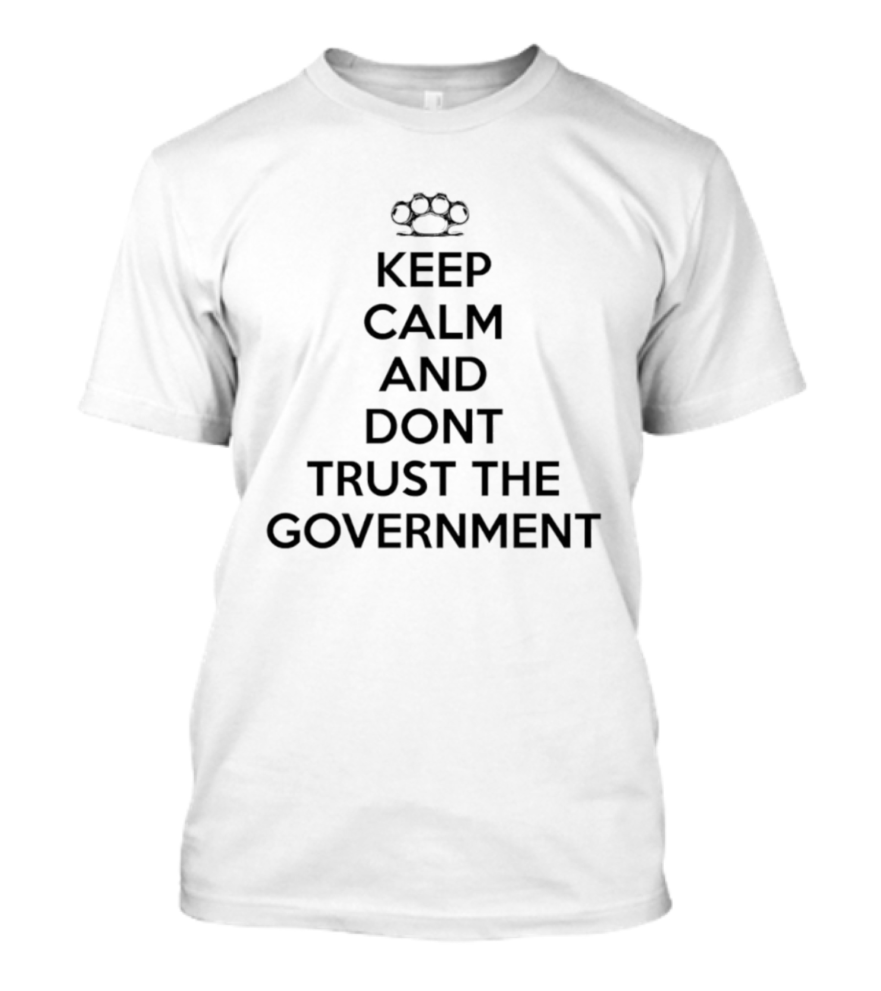 Keep Calm And Dont Trust The Government Knuckle Duster T-Shirt