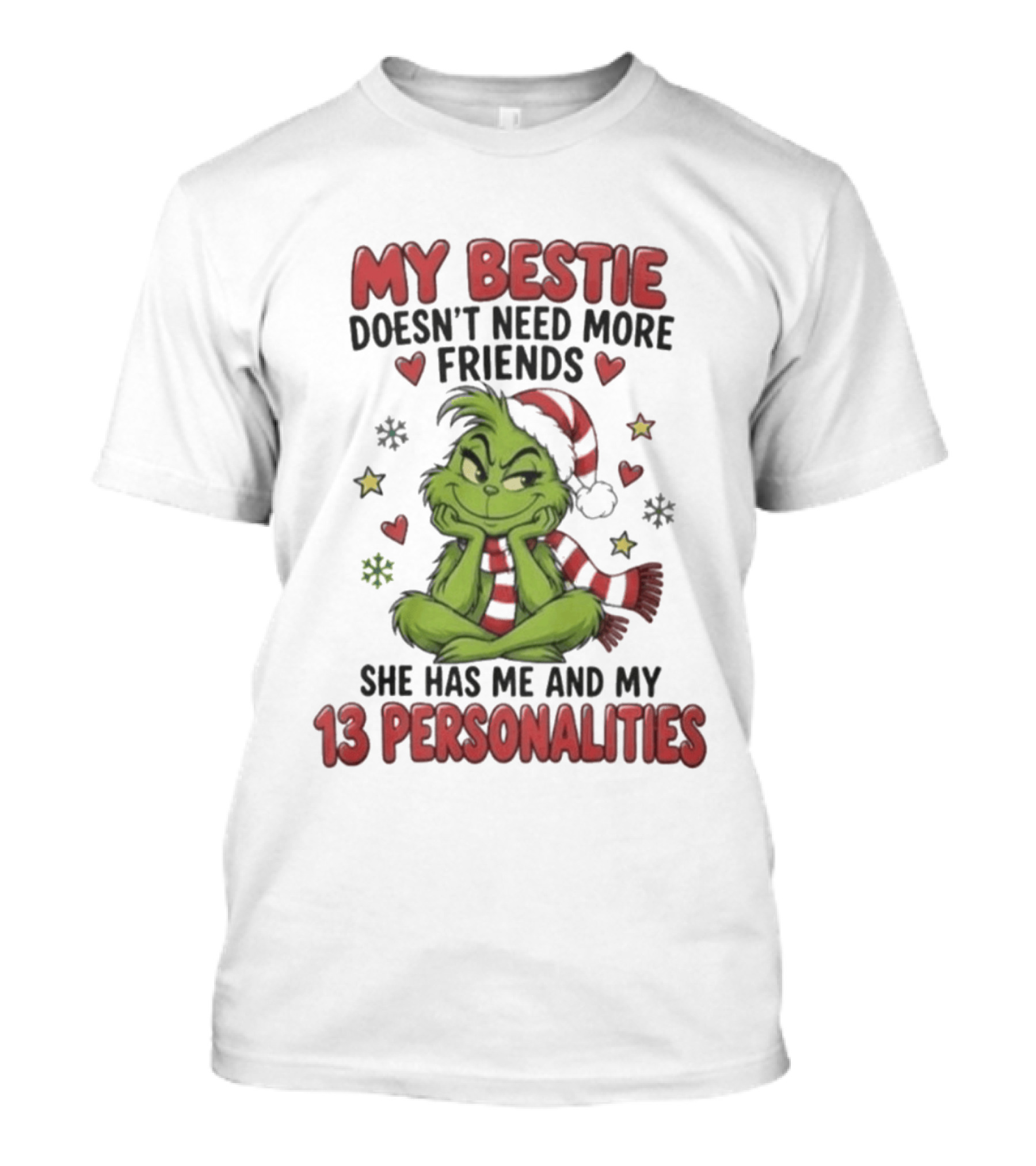 My Bestie Doesn't Need More Friends She Has Me And My 13 Personalities Grinch Christmas T-Shirt