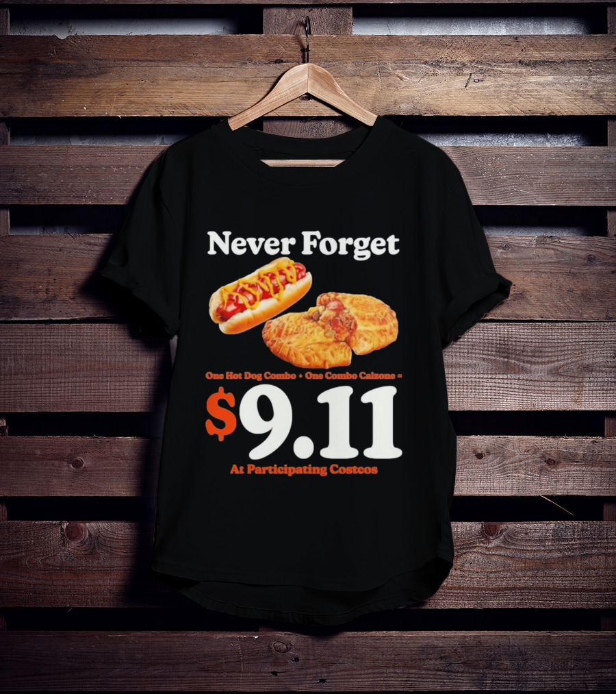Never Forget One Hot Dog Combo And Combo Calzone $9.11 At Participating Costcos T-Shirt