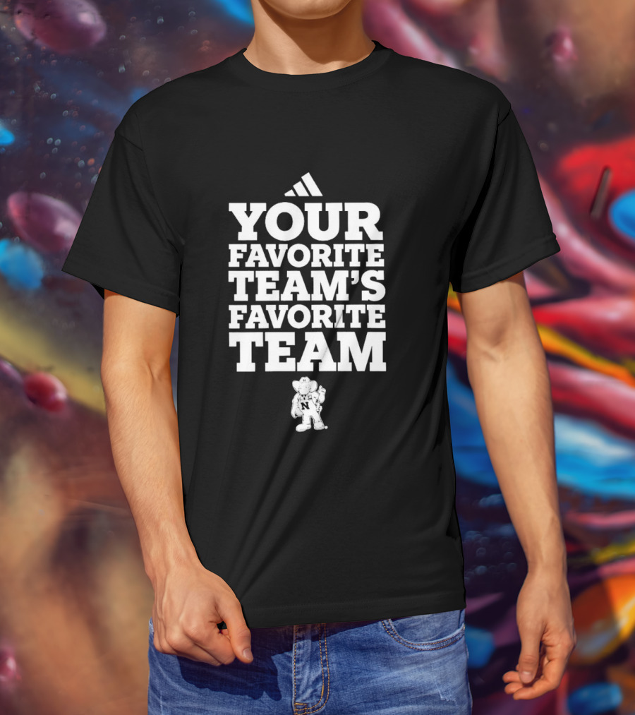 Nebraska Cornhuskers Your Favorite Team's Favorite Team College Football T-Shirt