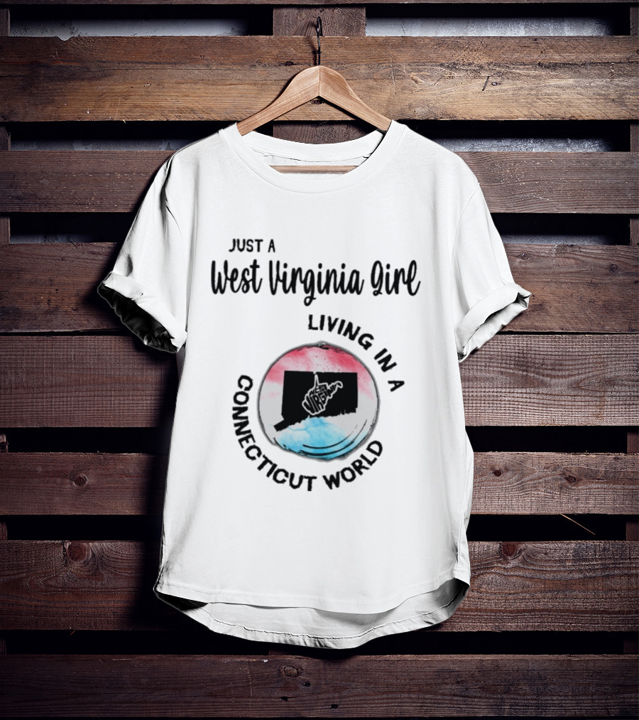 Just A West Virginia Girl Living In A Connecticut World With State Silhouettes And Watercolor T-Shirt