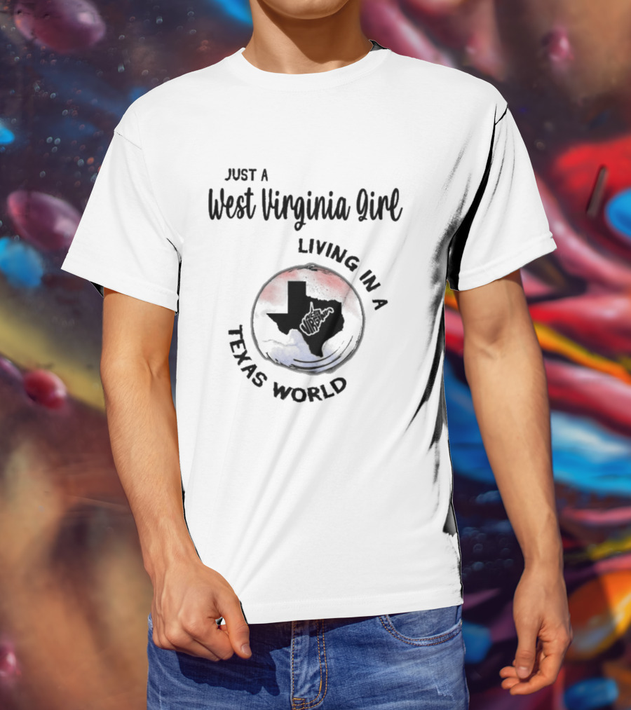 Just A West Virginia Girl Living In A Texas World Red Blue Map T-Shirt