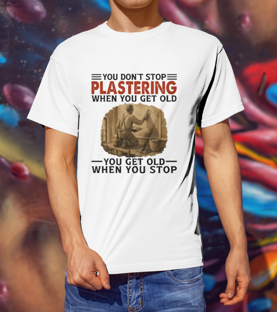 Plastering Motivation You Don't Stop When You Get Old Vintage Worker T-Shirt