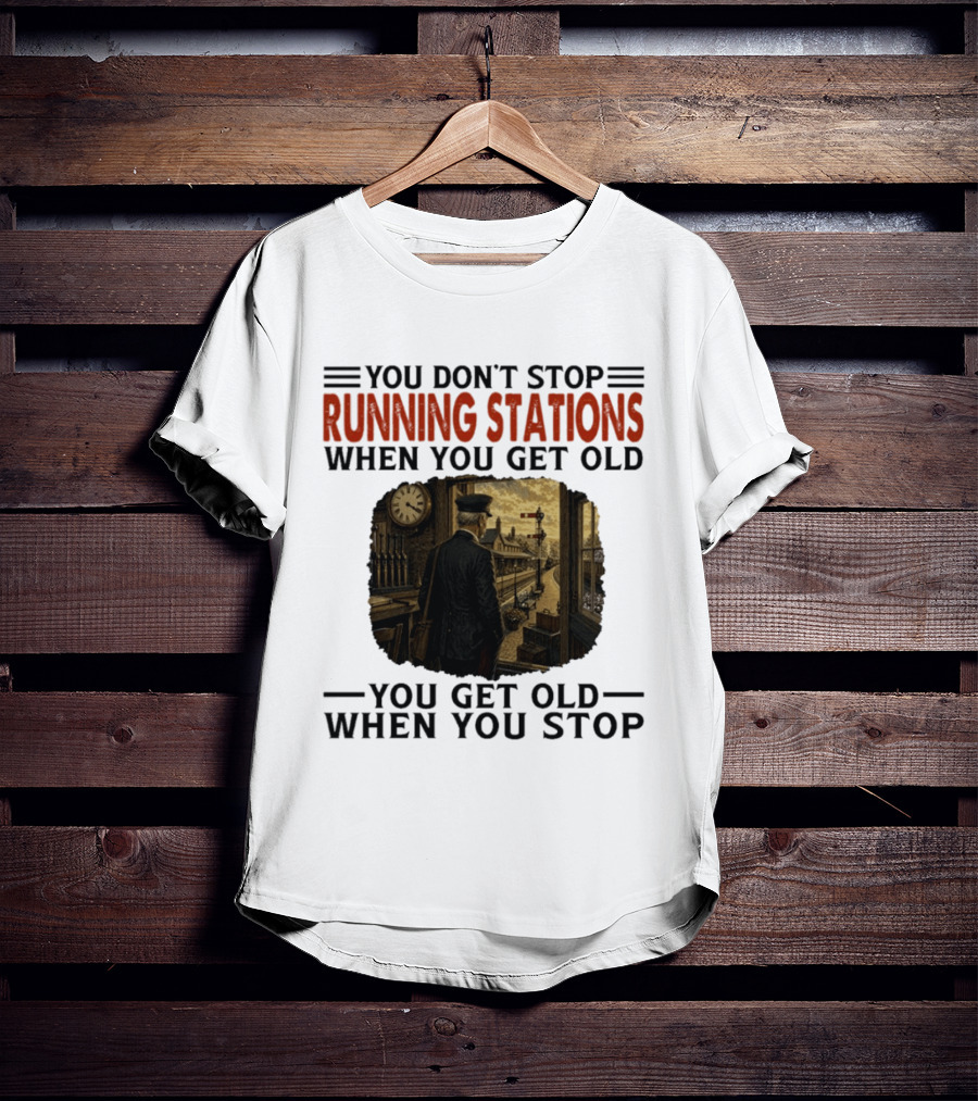 You Don't Stop Running Stations Railroad When You Get Old Train Conductor Vintage Scene T-Shirt