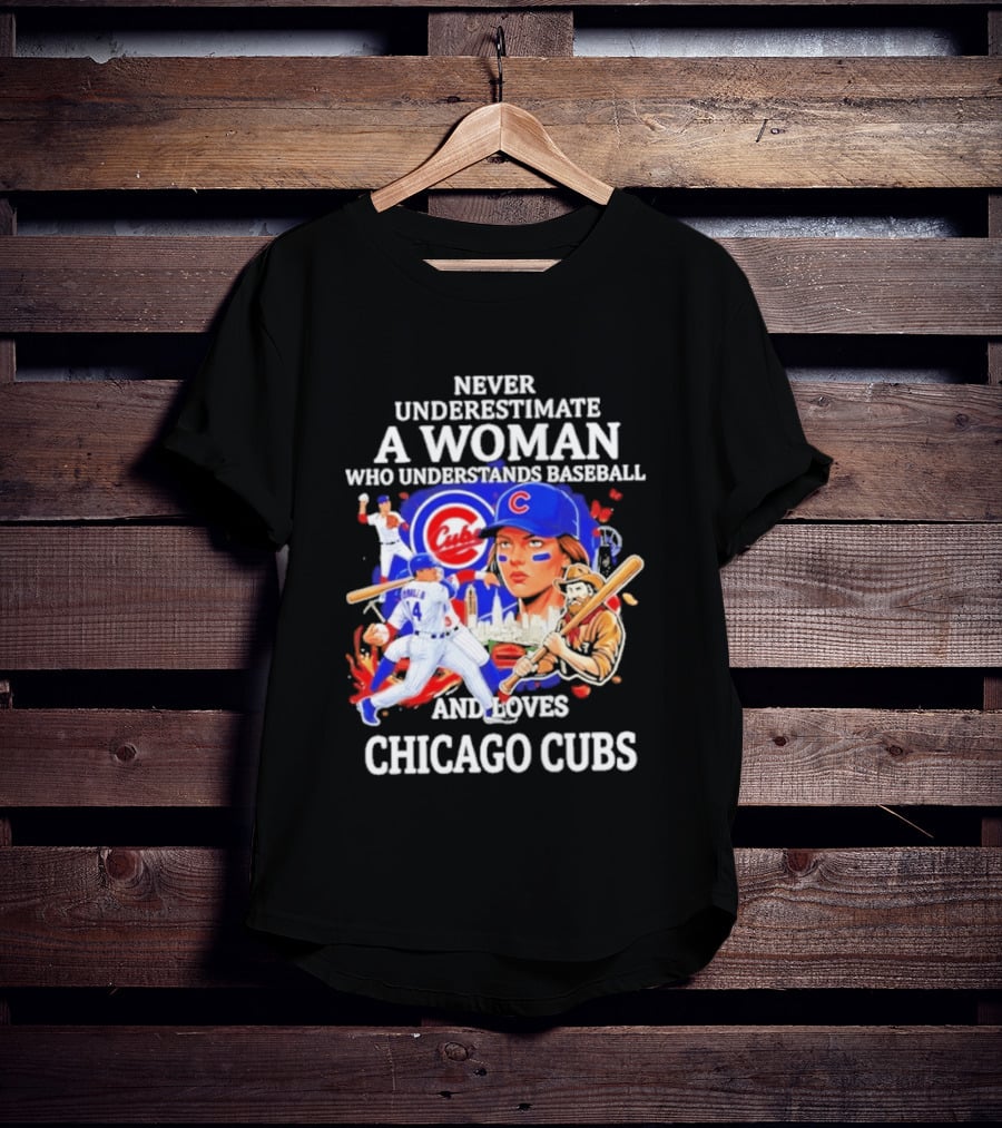 Never Underestimate A Woman Who Understands Baseball And Loves Chicago Cubs T-Shirt