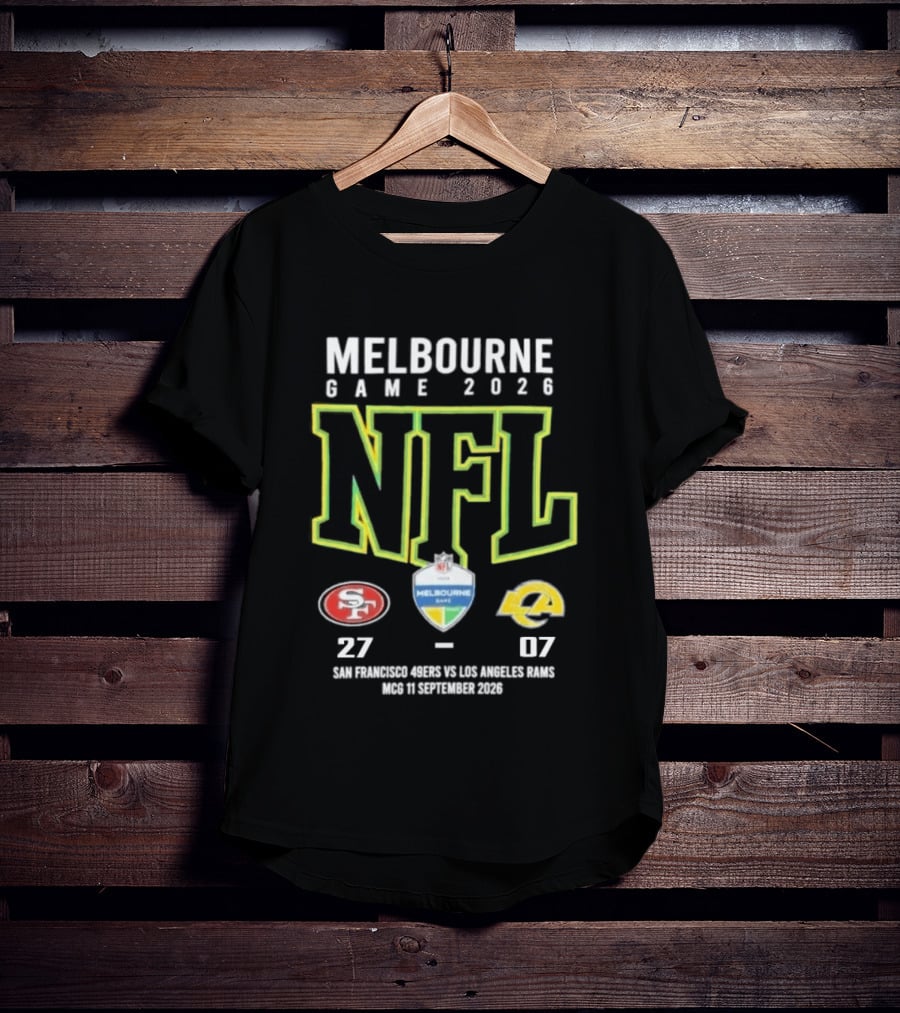 NFL Melbourne Game 2026 San Francisco 49ers Victory Over LA Rams 27 07 Score T-Shirt