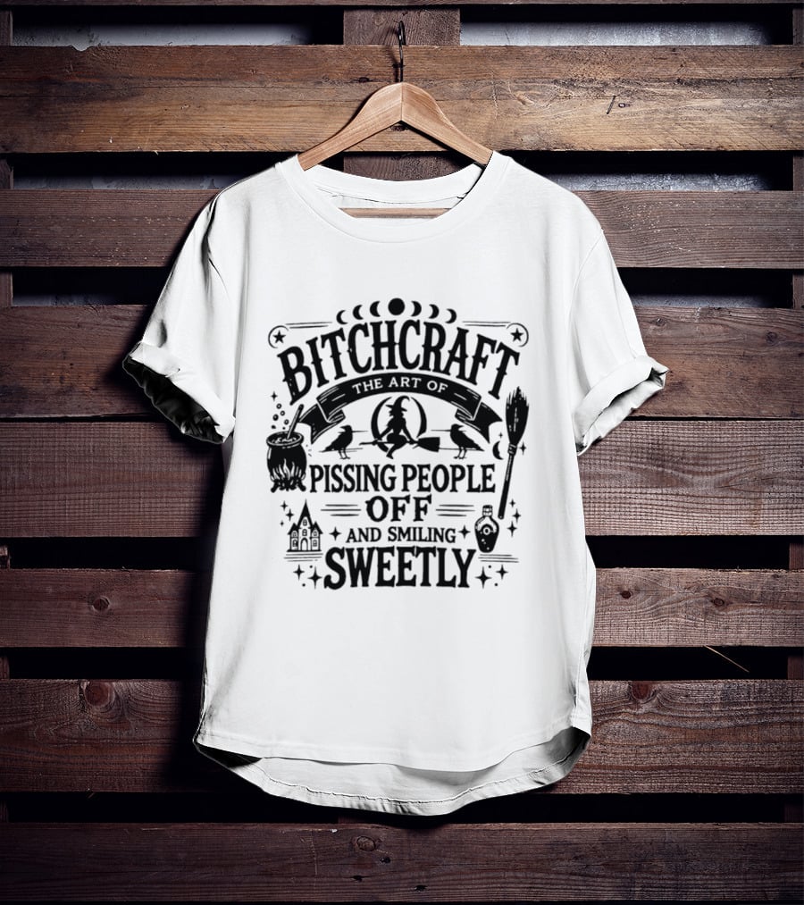 Bitchcraft The Art Of Pissing People Off And Smiling Sweetly Halloween T-Shirt
