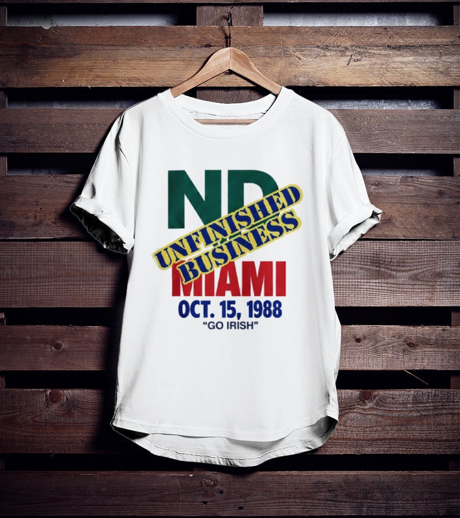 ND Unfinished Business Miami Oct 15 1988 Go Irish T-Shirt