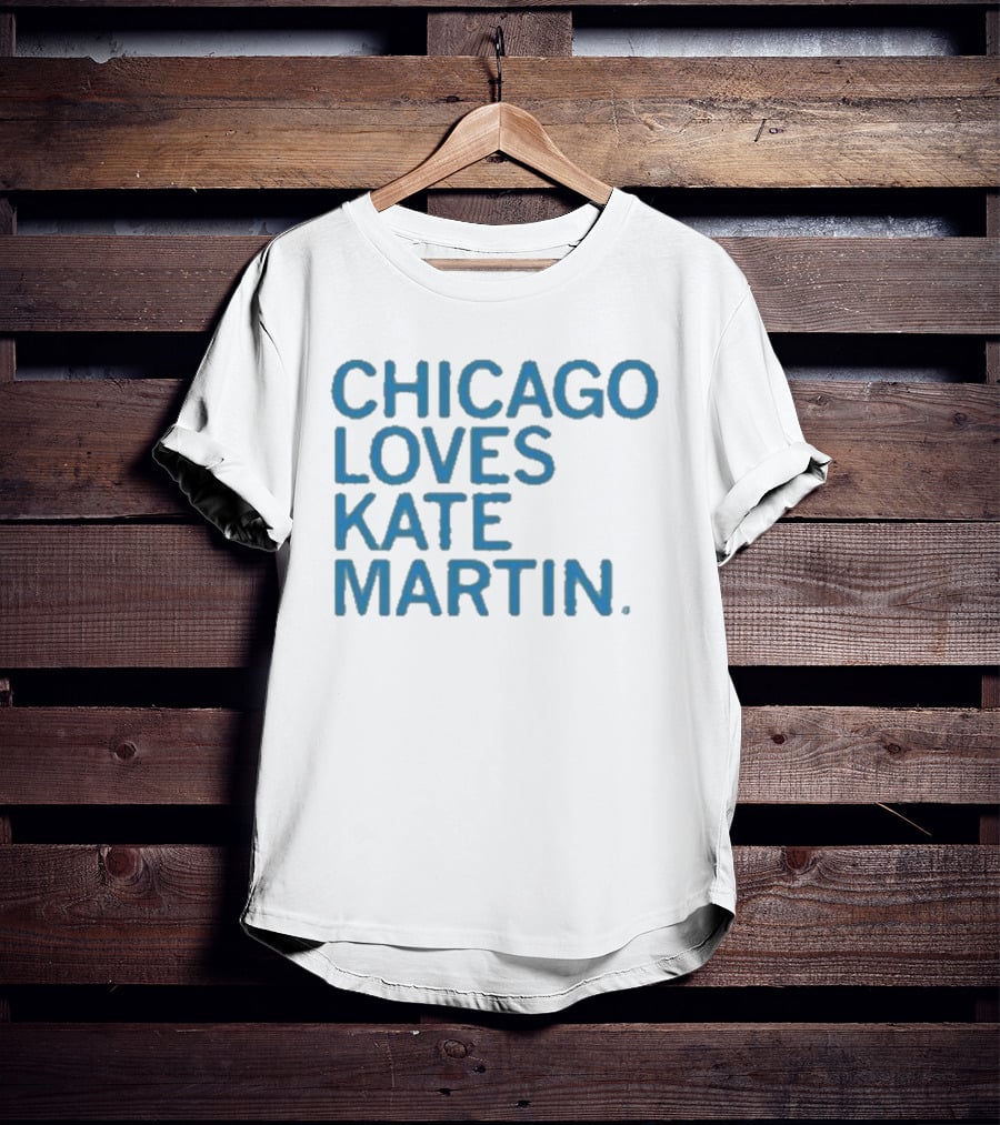 Chicago Loves Kate Martin T-Shirt