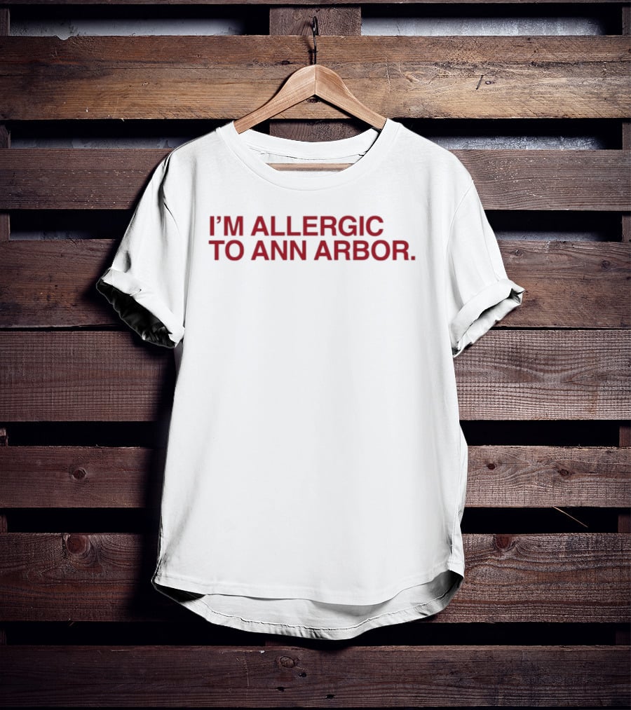 I'm Allergic To Ann Arbor The Bill And Doug Show T-Shirt