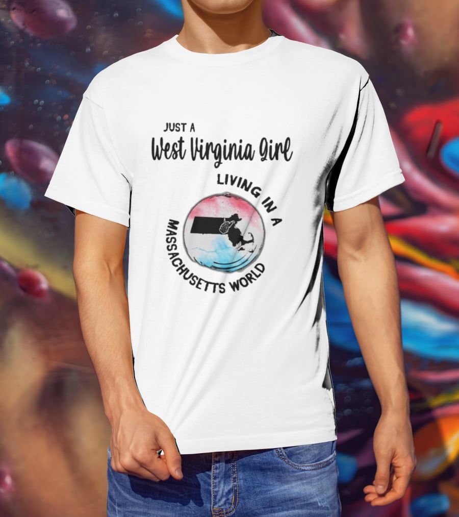 Just A West Virginia Girl Living In A Massachusetts World Map T-Shirt