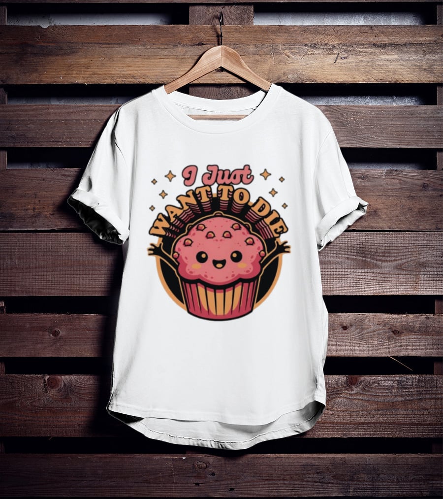 I Just Want To Die Muffin Kawaii Cute Pink Cupcake T-Shirt