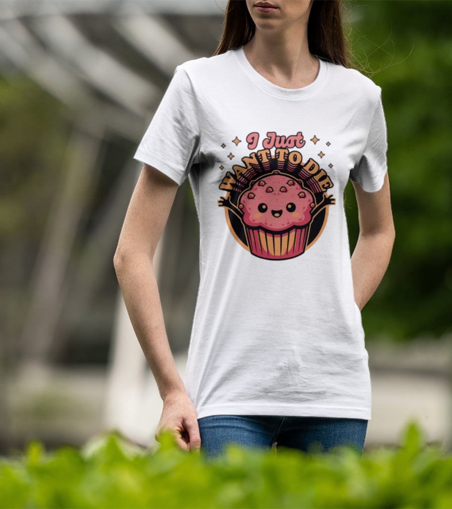 I Just Want To Die Muffin Kawaii Cute Pink Cupcake T-Shirt