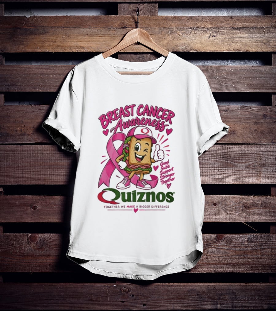 Quiznos Together We Make A Substantial Difference Breast Cancer Awareness Good Subs Support Stronger Tomorrows T-Shirt