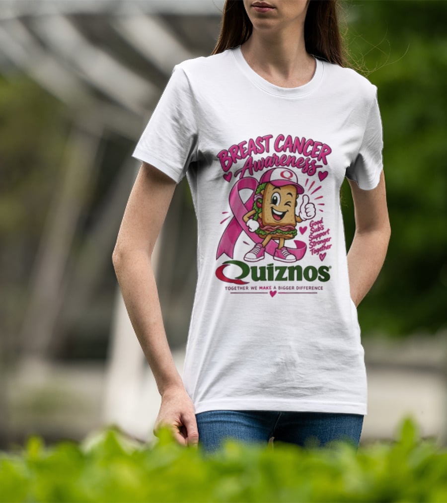 Quiznos Together We Make A Substantial Difference Breast Cancer Awareness Good Subs Support Stronger Tomorrows T-Shirt