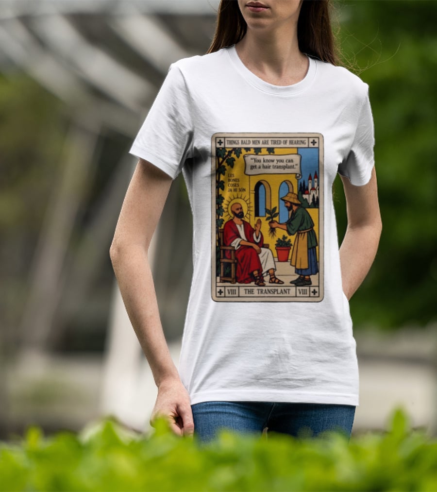 Things Bald Men Are Tired Of Hearing The Transplant Tarot Card T-Shirt