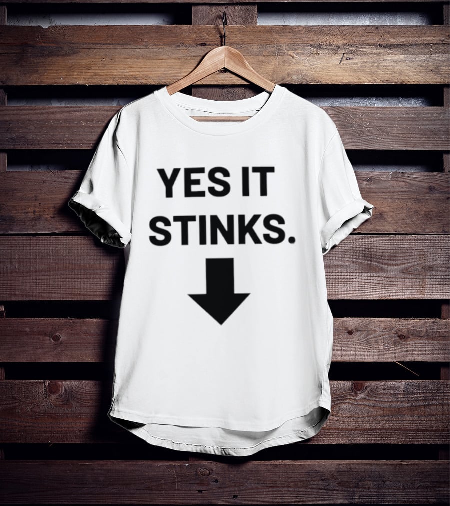 Yes It Stinks Sarcastic Humor Arrow Pointing Down T-Shirt