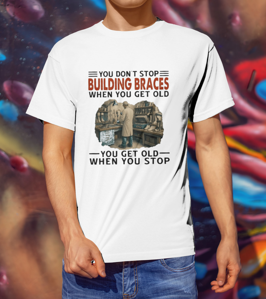 You Don't Stop Building Braces When You Get Old You Get Old When You Stop Vintage Workshop Scene T-Shirt