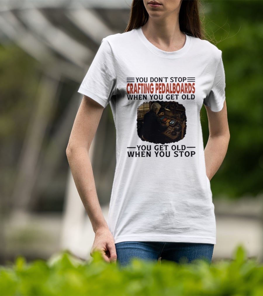 You Don't Stop Crafting Pedalboards When You Get Old You Get Old When You Stop Vintage Workshop Scene T-Shirt