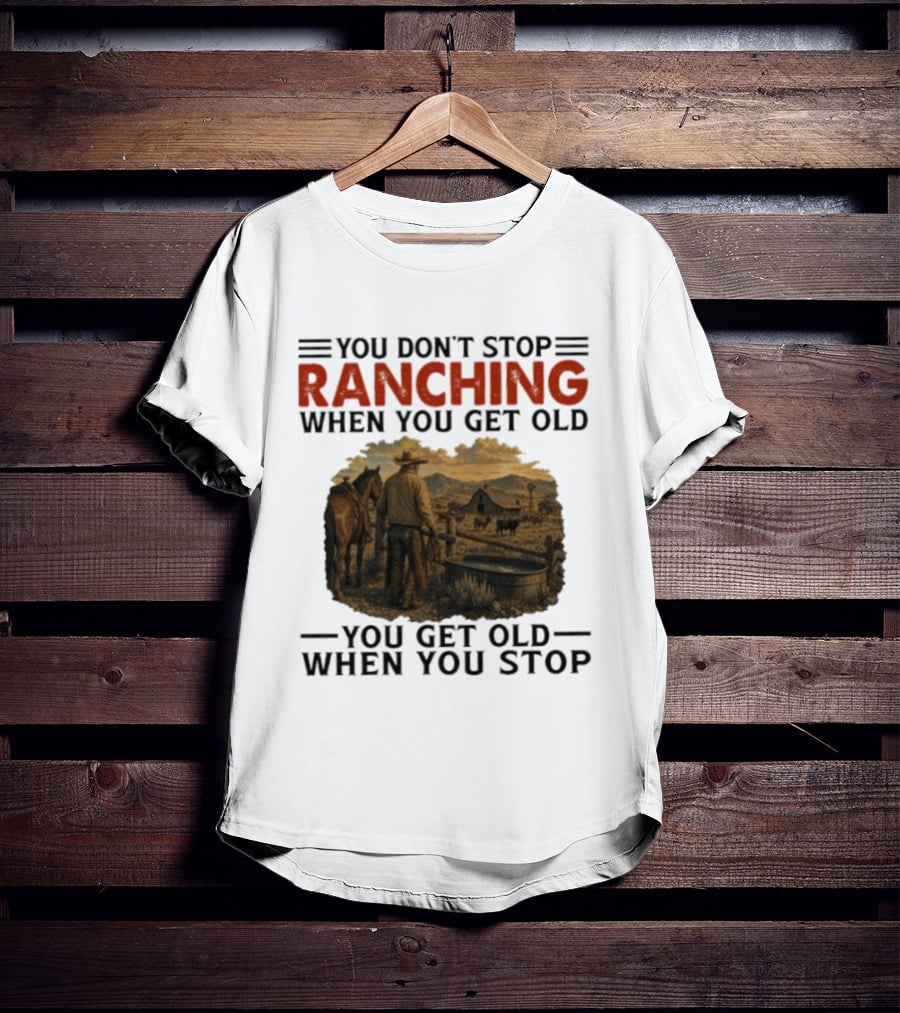 You Don't Stop Ranching Cowboy Landscape When You Get Old Farm Life Vintage Scene T-Shirt