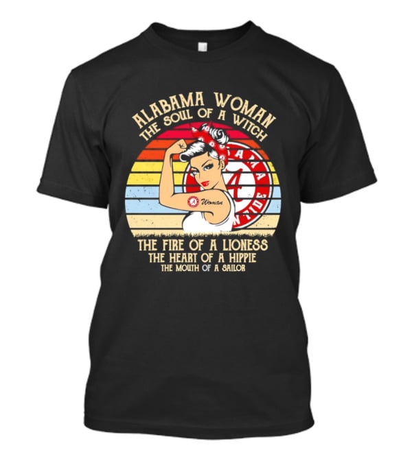 Alabama Woman Soul Of A Witch Fire Of A Lioness Heart Of A Hippie Mouth Of A Sailor Alabama Crimson Tide Fan T-Shirt