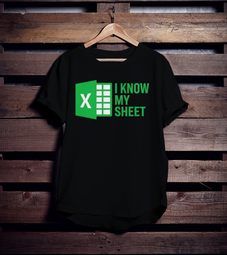 Excel I Know My Sheet Green Spreadsheet Humor T-Shirt