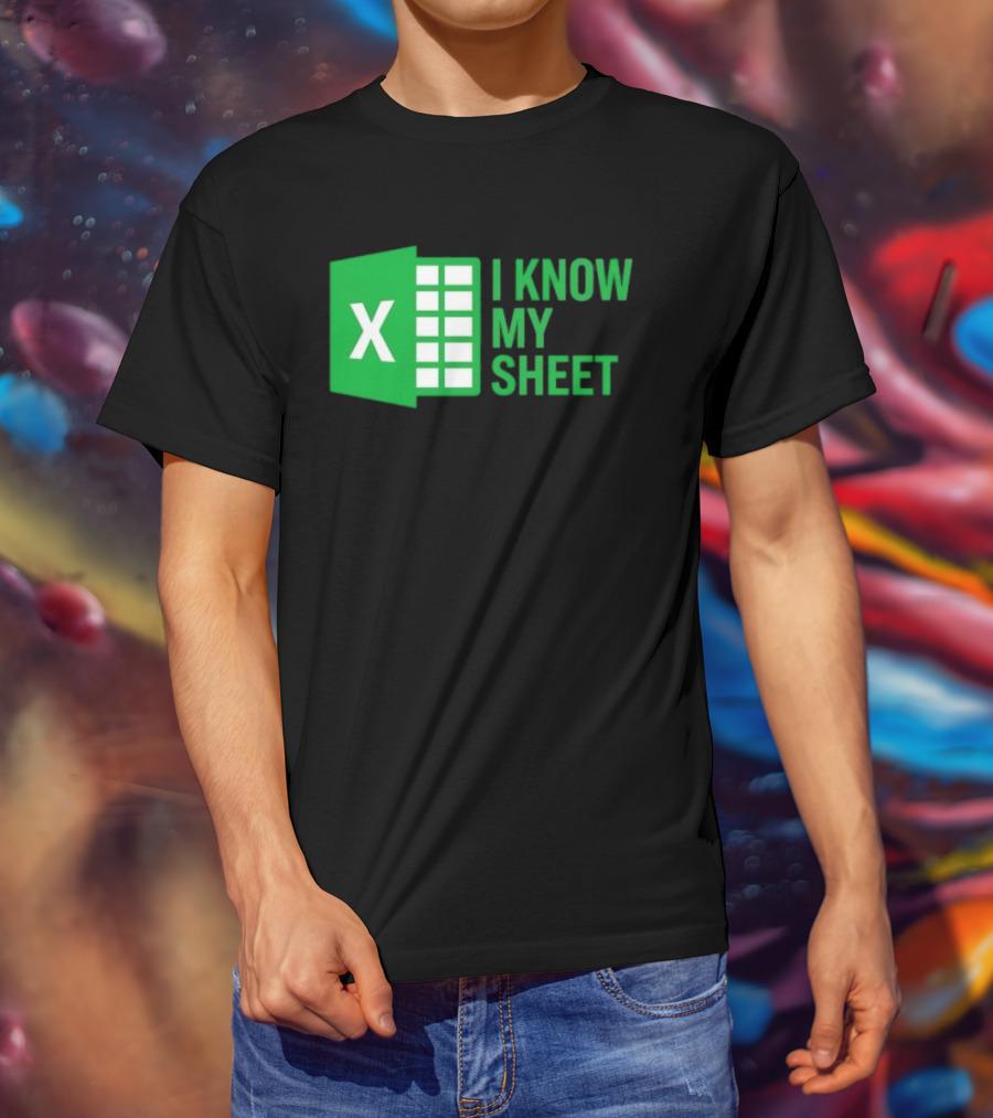 Excel I Know My Sheet Green Spreadsheet Humor T-Shirt