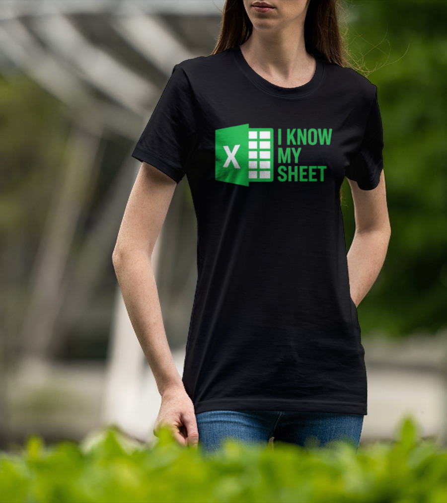 Excel I Know My Sheet Green Spreadsheet Humor T-Shirt