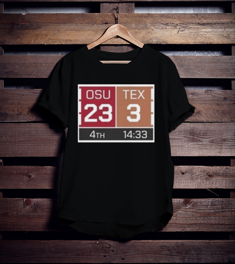 OSU 23 TEX 3 4th Quarter 14:33 Comeback Final 24 T-Shirt
