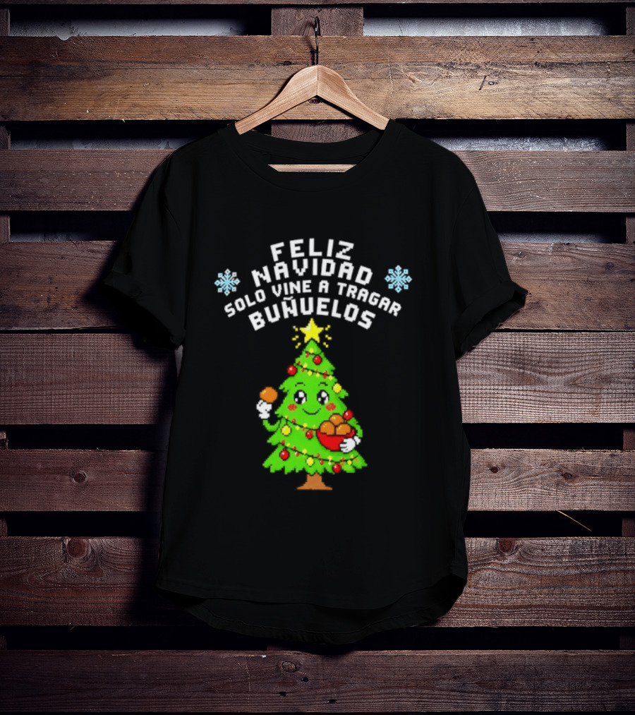 Feliz Navidad Solo Vine A Tragar Bunuelos Funny Christmas Tree Holiday Greetings T-Shirt