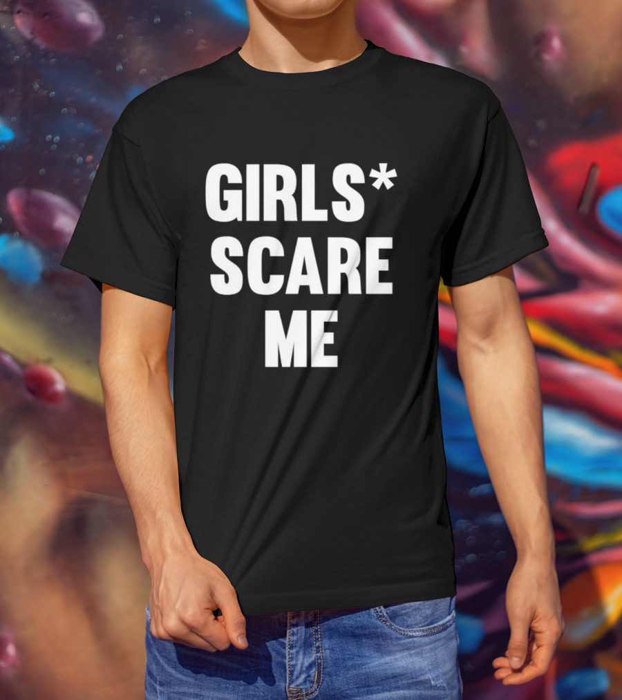 Girls Scare Me T-Shirt
