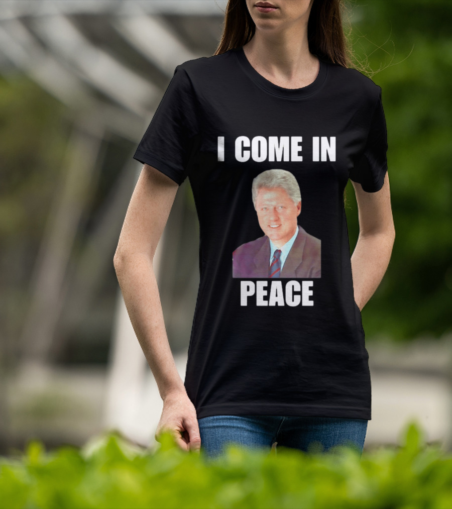 Bill Clinton I Come In Peace 42nd President Meme T-Shirt
