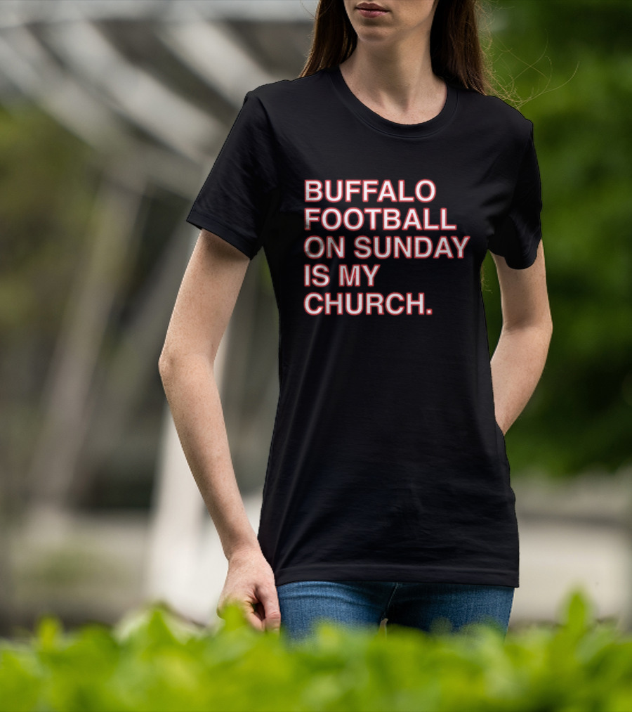 Buffalo Football On Sunday Is My Church Bold Fan T-Shirt