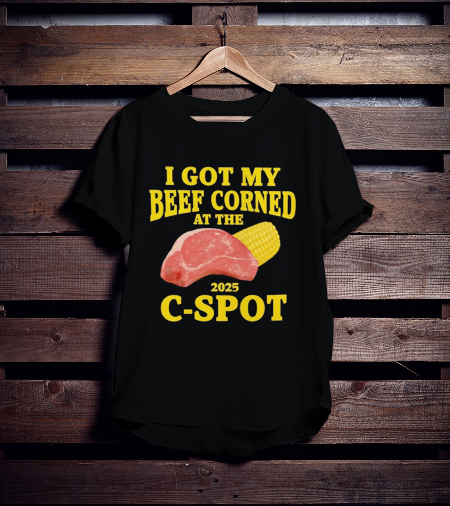 I Got My Beef Corned 2025 C Spot Corn Steak Fun T-Shirt