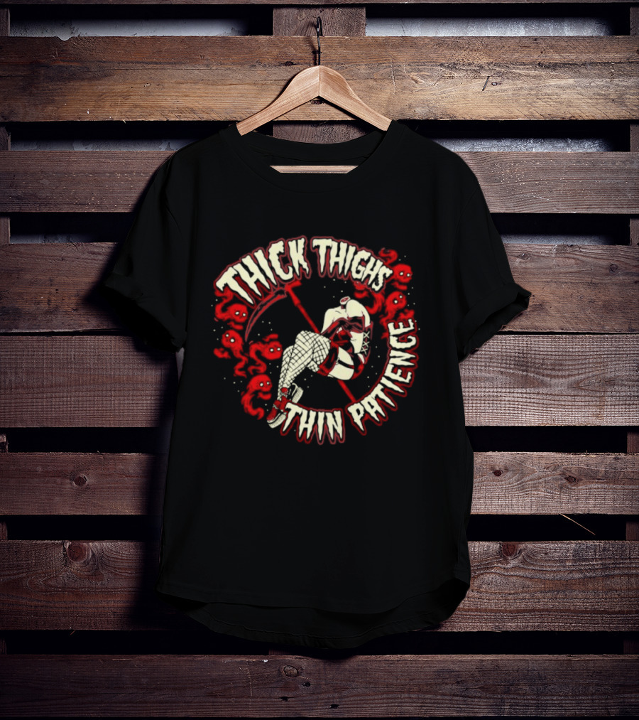 Thick Thighs Thin Patience Grim Reaper Skull And Roses T-Shirt