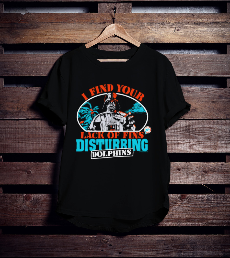 Miami Dolphins Star Wars Darth Vader I Find Your Lack Of Fins Disturbing T-Shirt