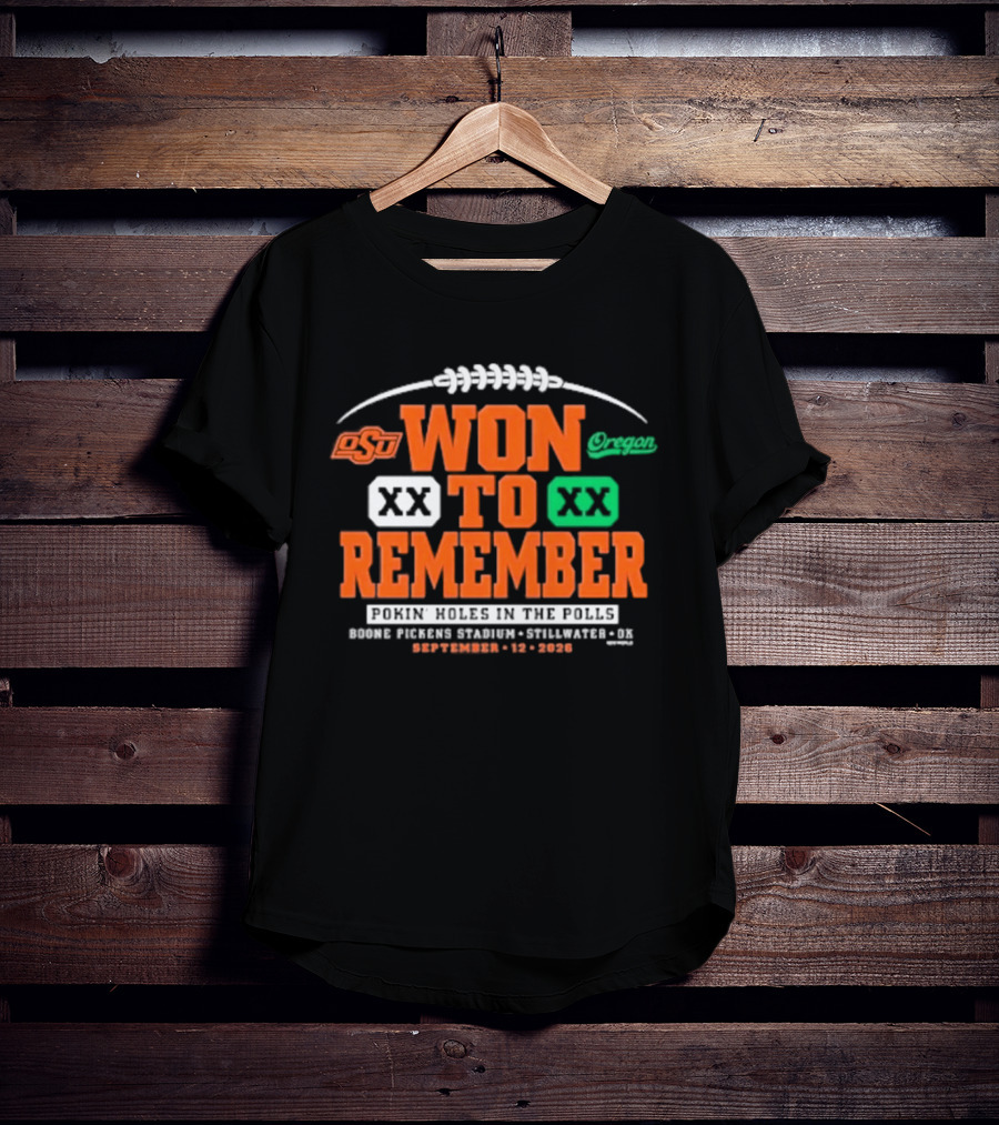 Oklahoma State Vs Oregon Won To Remember Boone Pickens Stadium Stillwater OK September 12 2026 T-Shirt