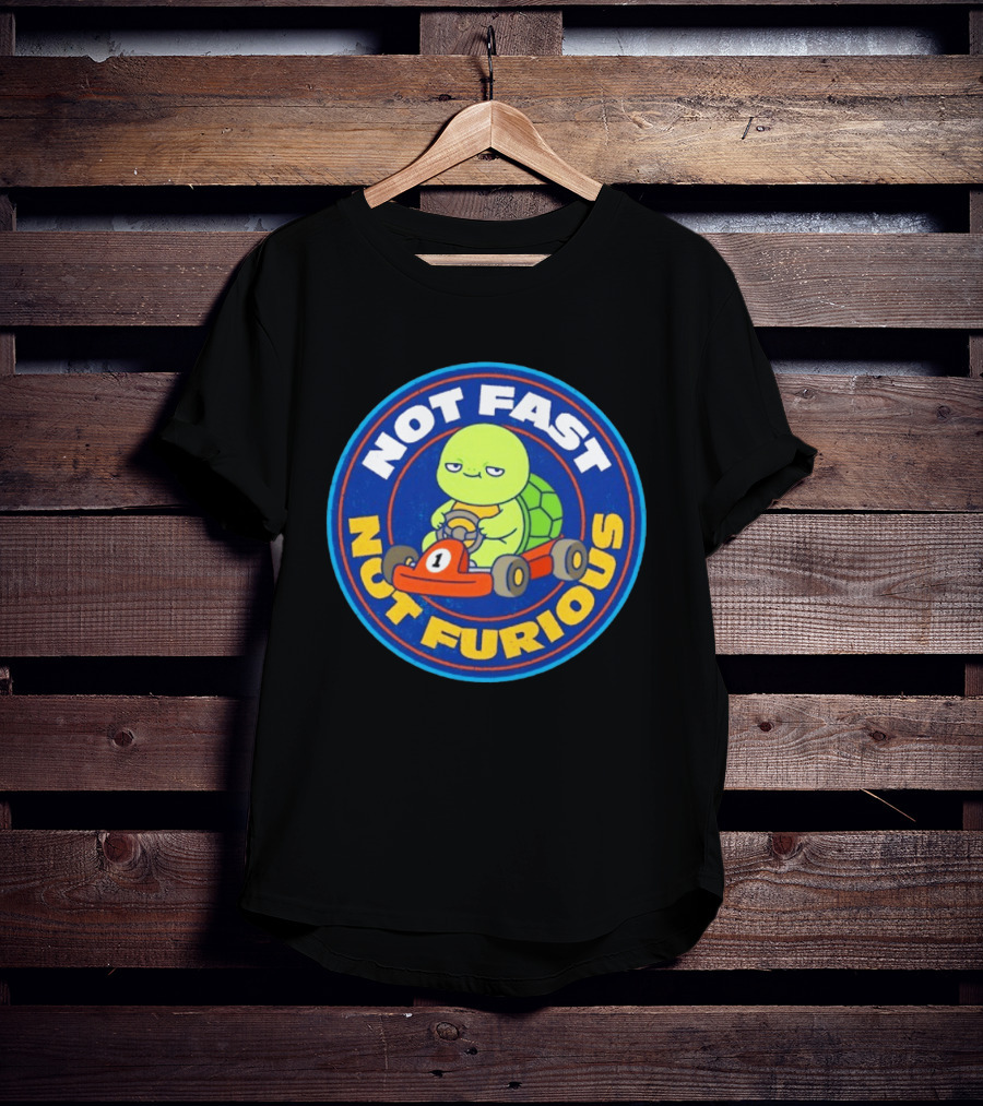 Not Fast Not Furious Turtle Racing Go Kart Fun T-Shirt