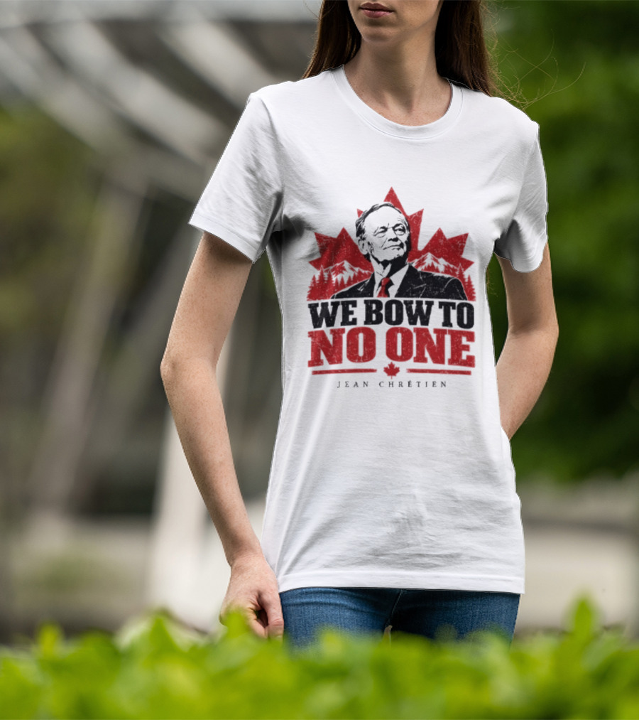We Bow To No One Jean Chrétien Maple Leaf T-Shirt