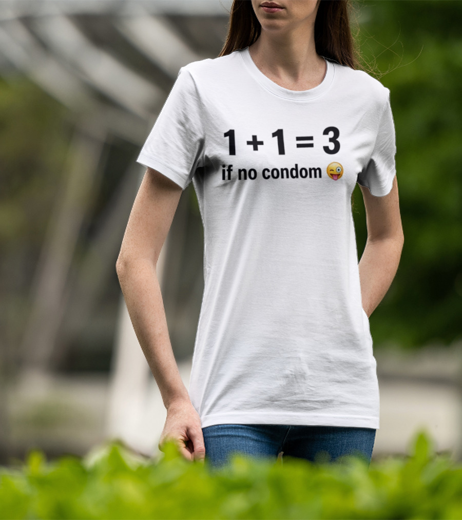 1+1=3 If No Condom Winking Emoji T-Shirt