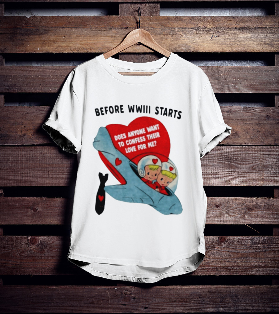 Before WWIII Starts Does Anyone Want To Confess Their Love For Me Vintage Rocket Cartoon Bomb And Hearts T-Shirt