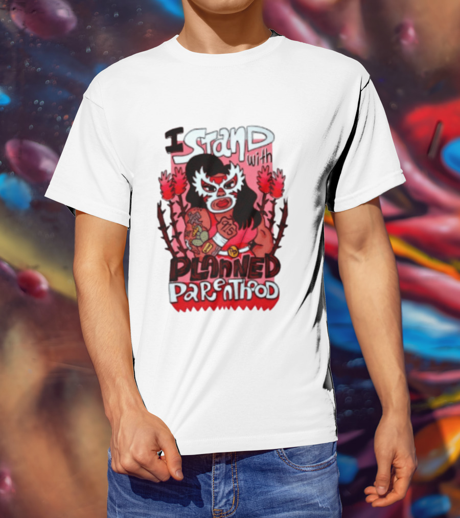 I Stand With Planned Parenthood Lucha Libre Tattooed Wrestler T-Shirt