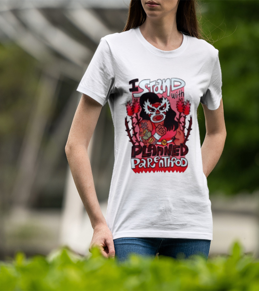 I Stand With Planned Parenthood Lucha Libre Tattooed Wrestler T-Shirt