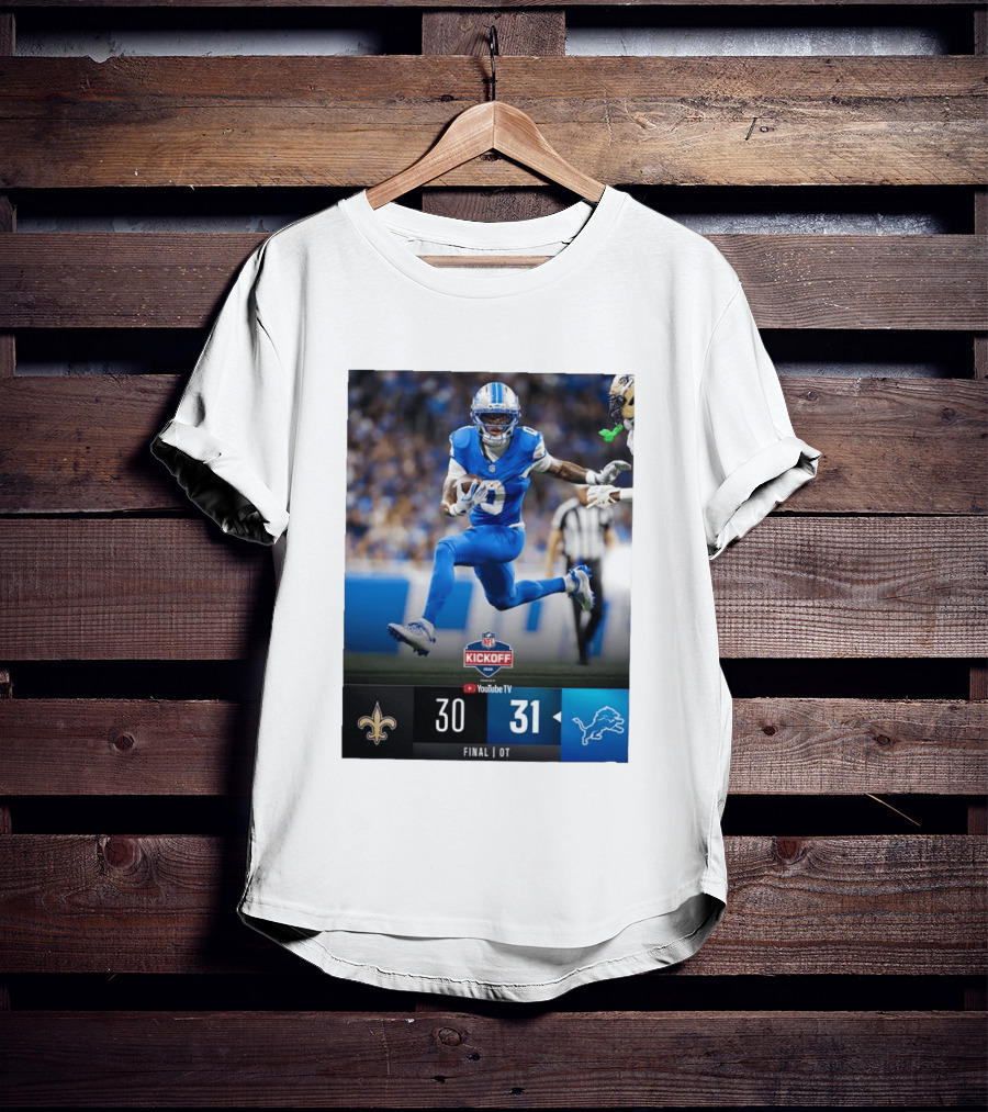 NFL Kickoff Detroit Lions 31 New Orleans Saints 30 Overtime Victory Final Score T-Shirt