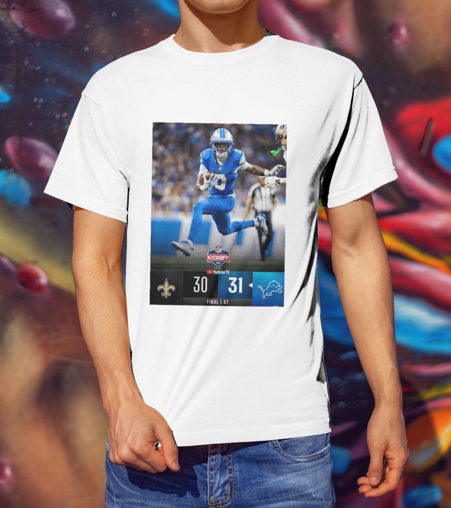 NFL Kickoff Detroit Lions 31 New Orleans Saints 30 Overtime Victory Final Score T-Shirt