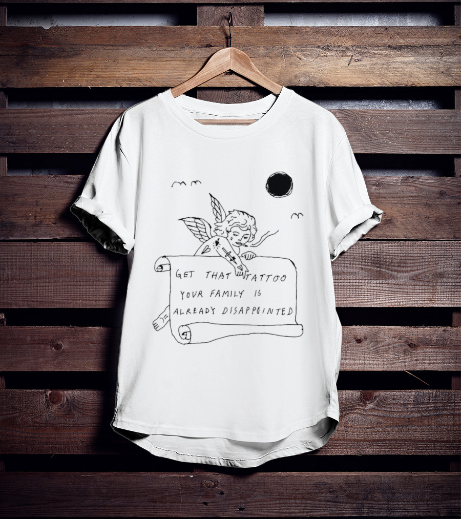 Get That Tattoo Your Family Is Already Disappointed Angel Cherub Scroll Sun T-Shirt